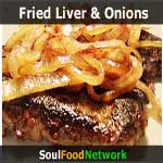Soul Food,  southern, cajun recipes. Beef Liver and Onions